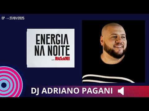 Dj Adriano Pagani - Energia Na Noite | Energia 97 FM 27/01/2025
