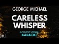 George Michael - Careless Whisper (Karaoke/Acoustic Version)