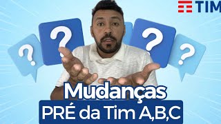 BOMBA! Mudança no PRÉ  DA TIM A,B,C 