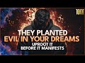 They Planted Evil in Your Dreams – Uproot It Before It Manifests
