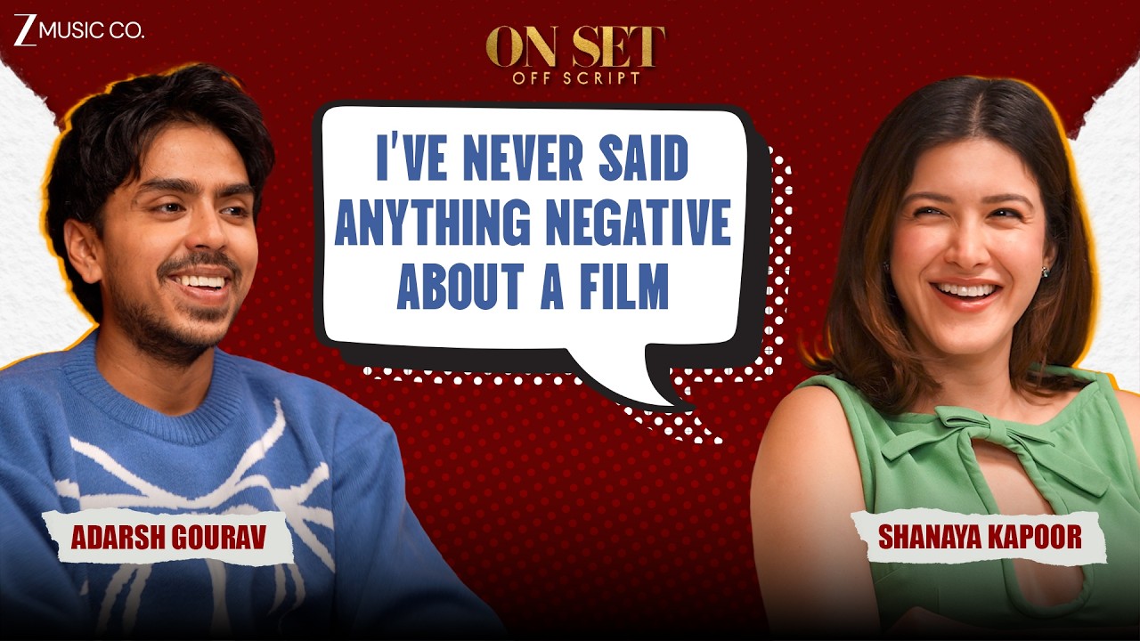 I've never said anything negative about a Film | Adarsh Gourav | Shanaya Kapoor | On Set Off Script