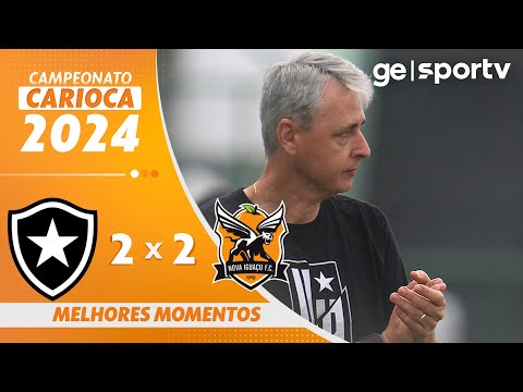 BOTAFOGO 2 X 2 NOVA IGUAÇU | MELHORES MOMENTOS | CAMPEONATO CARIOCA 2024 | ge.globo