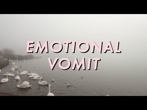 EMOTIONAL VOMIT