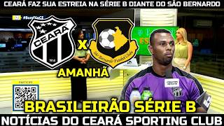 CEARÁ FAZ SUA ESTREIA NA SÉRIE B DIANTE DO SÃO BERNARDO, AMANHÃ