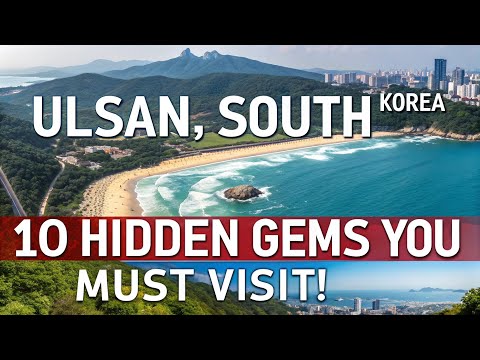 Discover Ulsan, South Korea 🇰🇷 | 10 Hidden Gems You Must Visit!
