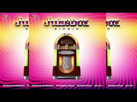 Jukebox Riddim ~ Patrice Roberts, Ricardo Drue, Mysta Lyon & Kuttit