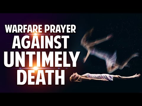 Prayer Against Untimely Death || Spiritual Warfare Prayer Against The Spirit Of Death