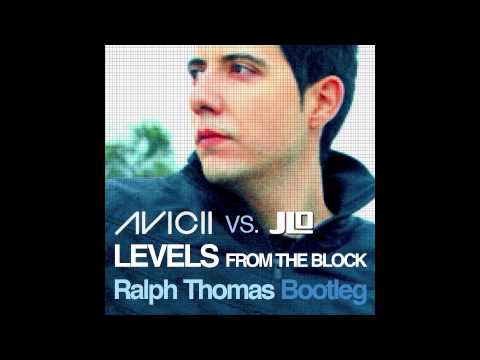 AVICII vs. J.LO - Levels from the block (Ralph Thomas Bootleg)