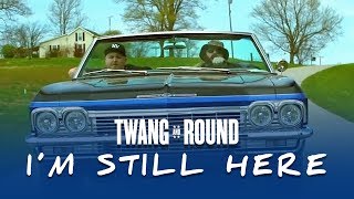 Twang and Round - I'm Still Here (Music Video)