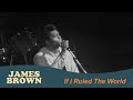 James Brown - If I Ruled The World (Live at the Boston Garden, Apr 5, 1968)