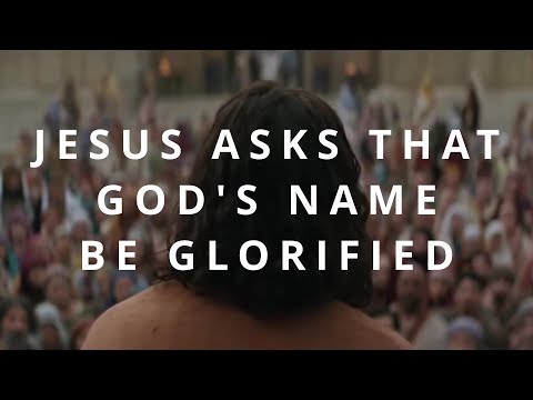 BIBLE COURSE - JESUS ​​ASKS THAT GOD'S NAME BE GLORIFIED