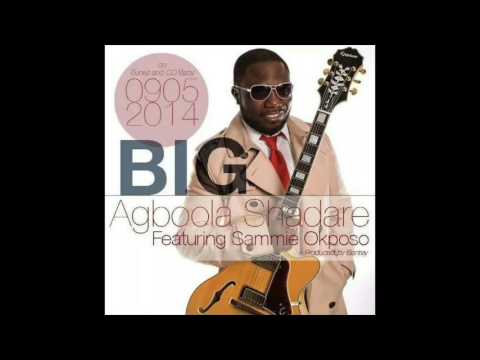 AGBOOLA SHADARE ft. SAMMIE OKPOSO - BIG AGIDIGBA