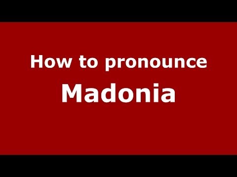 How to pronounce Madonia