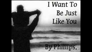 I Want To Be Just Like You - Phillips, Craig &amp; Dean
