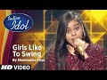 Indian Idol Season 12 Girls Like To Swing By ShanmukhaPriya Yo Yo Honey Singh With Nushrratt