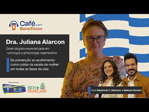 DRA. JULIANA ALARCON - CAFÉ COM BENEFÍCIOS #EP08