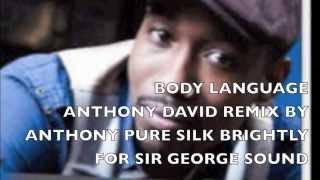 Body language - Anthony David - Anthony Pure Silk Brightly remix