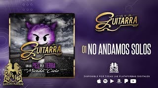 Video No Andamos Solos (Audio) de El de la Guitarra 