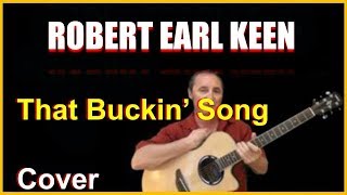 That Buckin&#39; Song Acoustic Guitar Cover - Robert Earl Keen Chords &amp; Lyrics Sheet