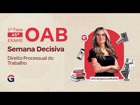1ª fase do 45º Exame OAB: Semana Decisiva | Revisão de Processo do Trabalho com Aryanna Linhares