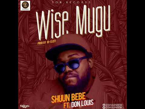 Shuun Bebe Ft  Don Louis - Wise Mugu