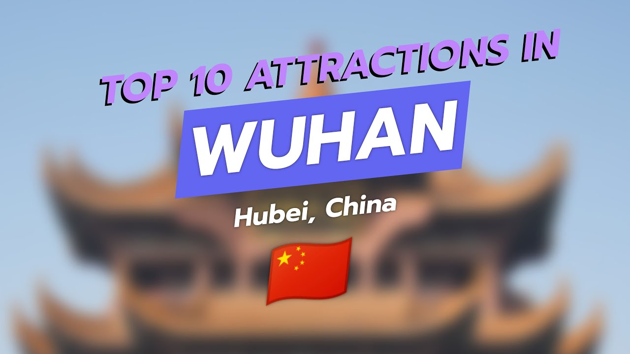 10 MUST-SEE ATTRACTIONS IN WUHAN 🌆🏯 | DISCOVER THE HEART OF HUBEI! 🇨🇳