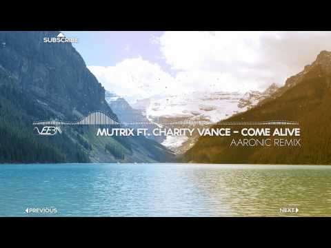 Mutrix Ft. Charity Vance - Come Alive (Aaronic Remix)