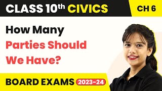 How Many Parties Should We Have? - Political Parties | Class 10 Civics Chapter 4 | CBSE 2024-25
