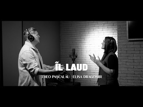 Îl Laud - Theo Pascalau || Elisa Dragomir (Cover)