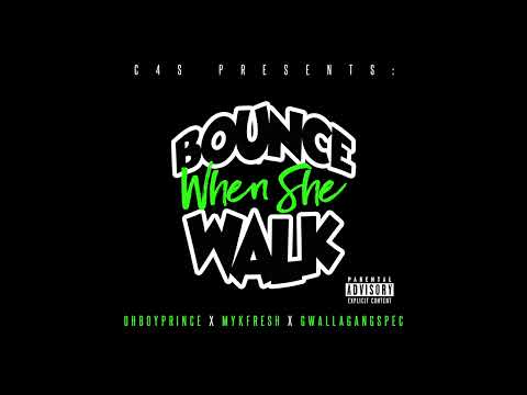 Bounce When She Walk - OhBoyPrince x MykFresh x GwallaGangSpec