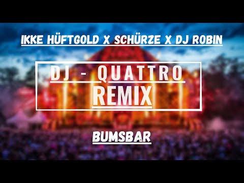 Ikke Hüftgold x Schürze x DJ Robin - Bumsbar (QUATTRO X SineTwo REMIX)