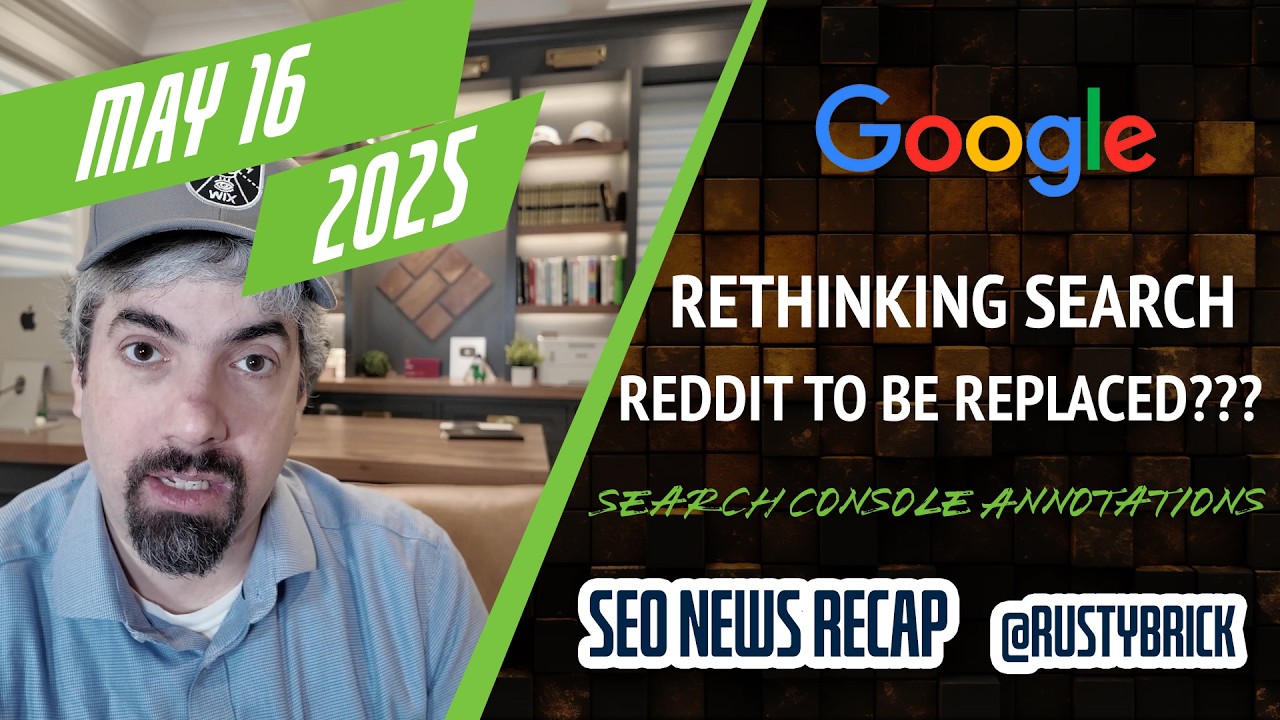 Search News Buzz Video Recap: Google Rethinking Search, Replacing Reddit, Search Console Annotations & So Much More