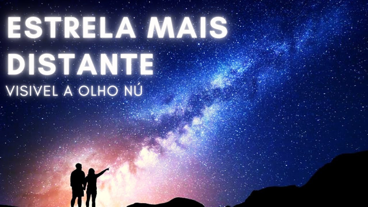 Qual é a Estrela Mais Distante Visível a Olho Nu?