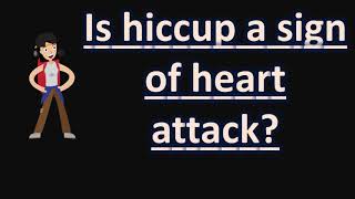 Is hiccup a sign of heart attack ?  | BEST Health FAQS