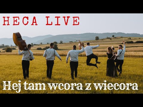 Heca -  Hej tam wcora z wiecora LIVE