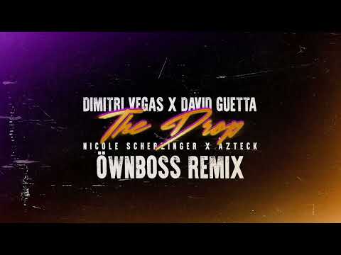 Dimitri Vegas x David Guetta x Nicole Scherzinger ft. Azteck - The Drop (Öwnboss Remix)