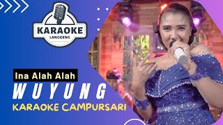Download lagu Karaoke - WUYUNG - INA ALAH ALAH | LANGGENG MUSIC DIGITAL mp3