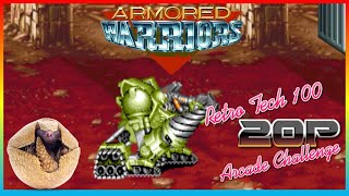 Armored Warriors | RetroTech 100 20p Arcade Challenge