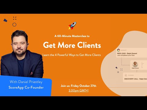 Get More Clients webinar with Daniel Priestley - ScoreApp