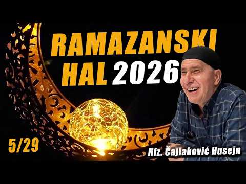 RAMAZANSKI HAL 5 - Hfz. Čajlaković Husejn, 2026.