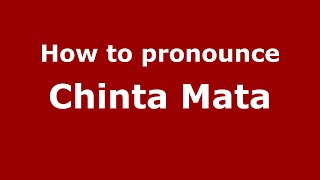 How to pronounce Chinta Mata