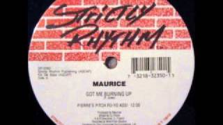 Maurice - Got Me Burning Up (Pierre's Pitch Fo-Yo Ass!)