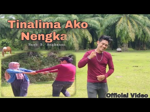 TINALIMA AKO NENGKA_MTV_2022_Nash_B_Angkanan_Official_video