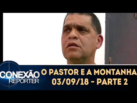 O Pastor e a Montanha - Parte 2 | Conexão Repórter (03/09/18)