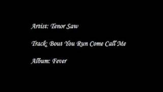 Tenor Saw - Bout You Run Come Call Me