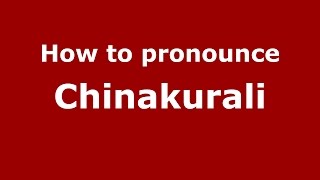 How to pronounce Chinakurali