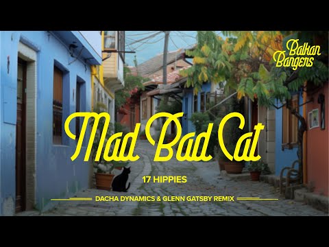 17 Hippies - Mad Bad Cat (Dacha Dynamics & Glenn Gatsby Remix) // Balkan Bangers 011