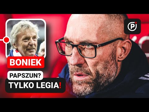 BONIEK: PAPSZUN SZAMOCZE SIĘ? LEGIA, SPADEK, NIEMOŻLIWE? HADITAGHI ATAKUJE DZIENNIKARZY!