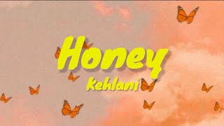 Kehlani ~ Honey (lyrics)