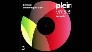 Pete Oak - No More Gravity (original mix)